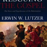 Dr. Erwin Lutzer's new book: Rescuing the Gospel